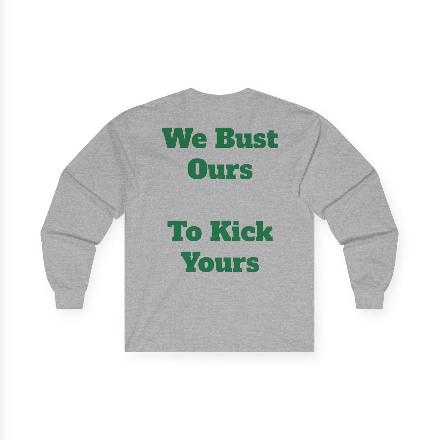 Unisex Ultra Cotton Long Sleeve Tee We Bust Ours