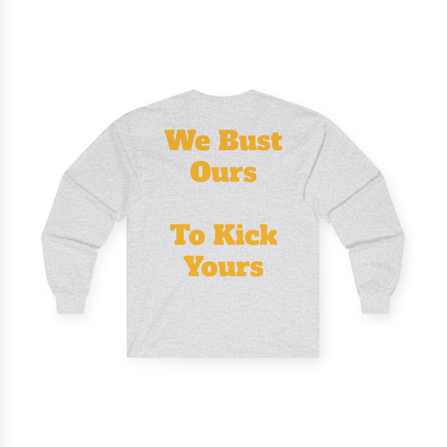 Unisex Ultra Cotton Long Sleeve Tee We Bust Ours