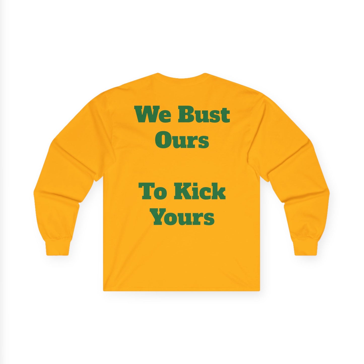 Unisex Ultra Cotton Long Sleeve Tee We Bust Ours