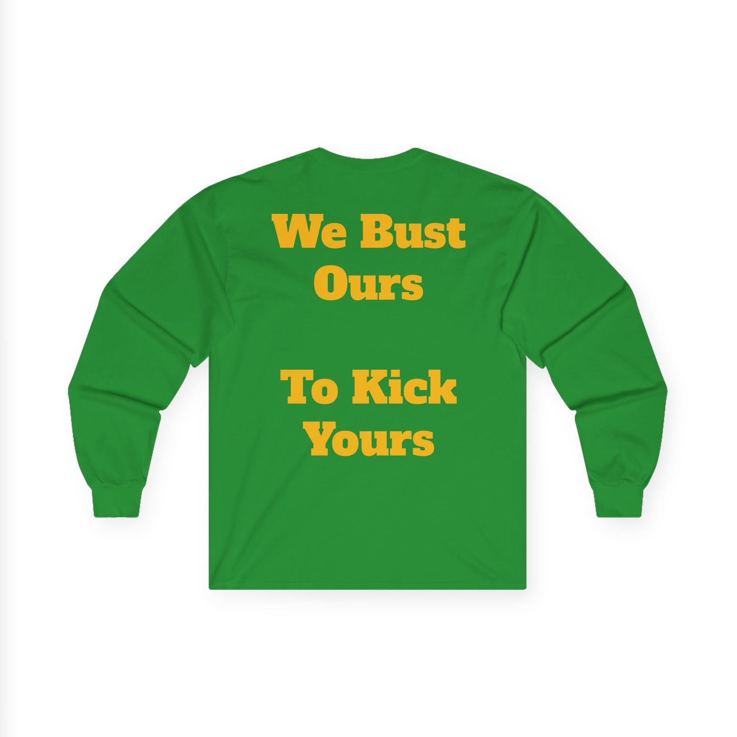 Unisex Ultra Cotton Long Sleeve Tee We Bust Ours